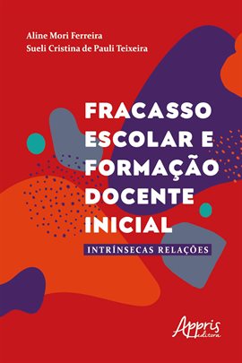 Fracasso Escolar e Formação Docente Inicial: Intrínsecas Relações