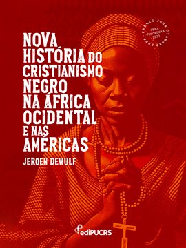 Cover image for Nova História Do Cristianismo Negro Na África Ocidental E Nas Américas
