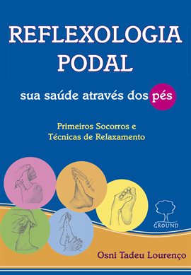 REFLEXOLOGIA PODAL, sua saúde através dos pés