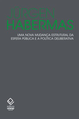 Cover image for Uma Nova Mudança Estrutural Da Esfera Publica E a Política Deliberativa