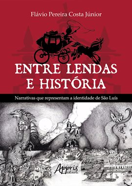Imagen de portada para Entre Lendas e História Narrativas Que Representam a Identidade de São Luís