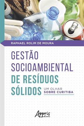 Cover image for Gestão Socioambiental de Resíduos Sólidos: Um Olhar Sobre Curitiba