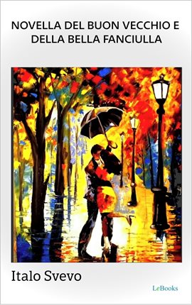 Novella del buon vecchio e della bella fanciulla - Svevo