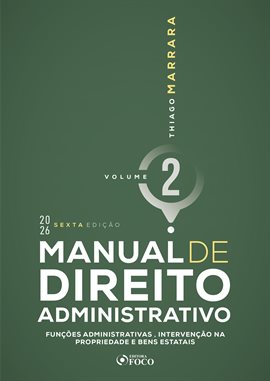 Manual de Direito Administrativo - Volume 2 - Funções Administrativas, Intervenção na Propriedade e