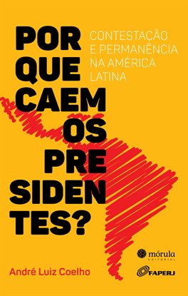 Por que caem os presidentes?