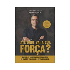Até Onde Vai a Sua Força