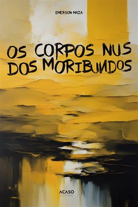Imagen de portada para Os Corpos Nus Dos Moribundos