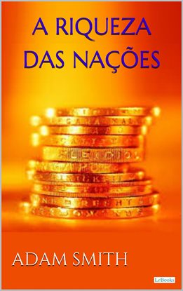 A Riqueza Das Nações - Adam Smith