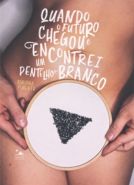 Imagen de portada para Quando O Futuro Chegou E Encontrei Um Pentelho Branco