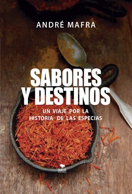 Cover image for Sabores y Destinos, un viaje por la historia de las especias