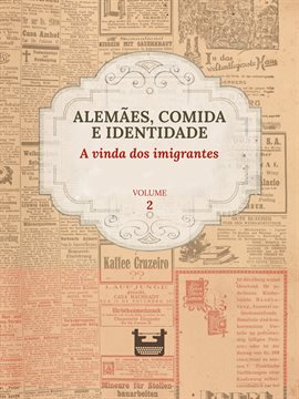 Imagen de portada para Alemães, Comida E Identidade: A Vinda Dos Imigrantes, Volume 2