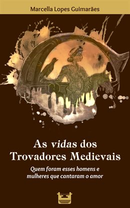 Imagen de portada para As Vidas Dos Trovadores Medievais