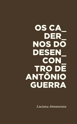 Imagen de portada para Os Cadernos Do Desencontro De Antnio Guerra