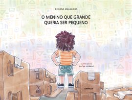 Cover image for O Menino Que Grande Queria Ser Pequeno