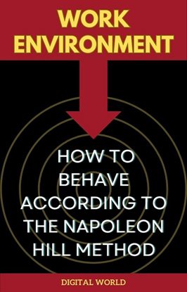 Cover image for Work Environment - How to Behave According to the Napoleon Hill Method