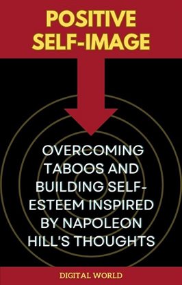 Cover image for Positive Self-Image - Overcoming Taboos and Building Self-Esteem inspired by Napoleon Hill's Thou...