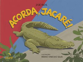 Acorda, jacaré! Acorda, jacaré!
