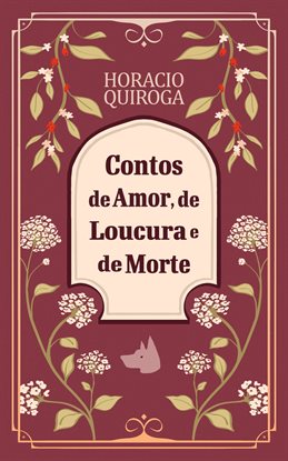 Contos De Amor, De Loucura E De Morte Contos De Amor, De Loucura E De Morte