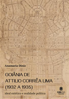 Cover image for Goiânia by Attilio Corrêa Lima (1932 a 1935)