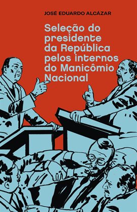 Seleção Do Presidente Da República Pelos Internos Do Manicmio Nacional