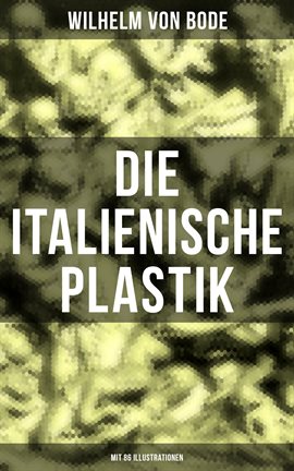 Cover image for Die Italienische Plastik (Mit 86 Illustrationen)