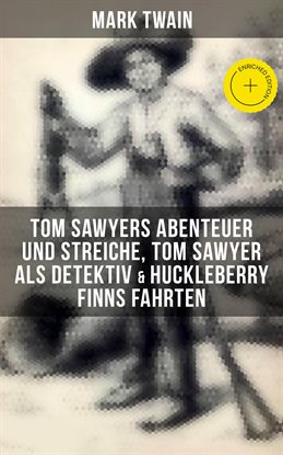 Tom Sawyers Abenteuer und Streiche, Tom Sawyer als Detektiv & Huckleberry Finns Fahrten