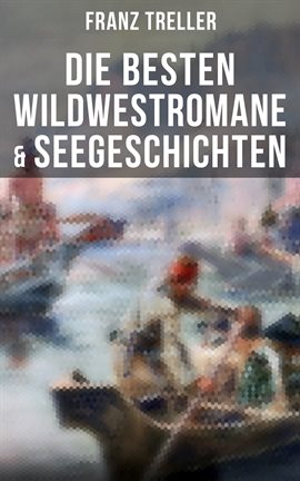 Cover image for Die besten Wildwestromane & Seegeschichten