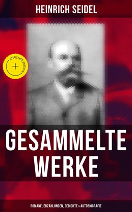 Gesammelte Werke: Romane, Erzählungen, Gedichte & Autobiografie