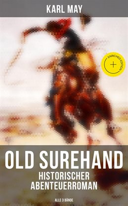 Old Surehand (Historischer Abenteuerroman) - Alle 3 Bände
