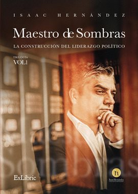 Cover image for Maestro de Sombras: La Construcción del Liderazgo Político