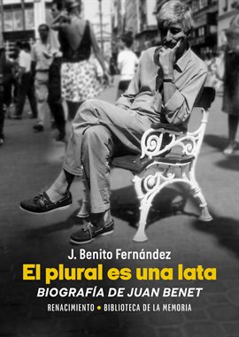 Imagen de portada para El Plural Es Una Lata. Biografía De Juan Benet