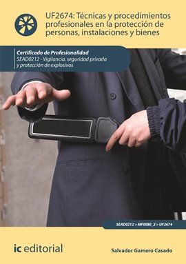 Cover image for Técnicas y procedimientos profesionales en la protección de personas, instalaciones y bienes