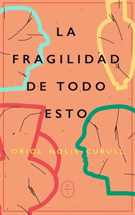 Cover image for La fragilidad de todo esto