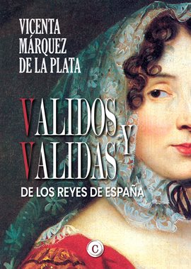 Imagen de portada para Validos Y Validas De Los Reyes De España