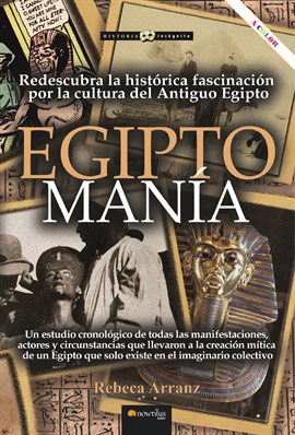 Egiptomanía. Redescubra La Histórica Fascinación Por La Cultura Del Antiguo Egipto