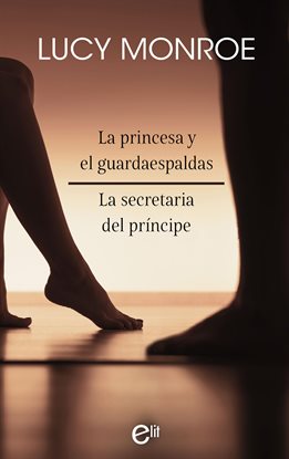 Cover image for La princesa y el guardaespaldas - La secretaria del príncipe