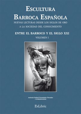Cover image for Escultura Barroca Española. Entre el Barroco y el siglo XXI