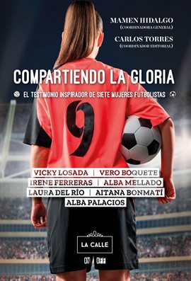 Cover image for Compartiendo la gloria. El testimonio inspirador de siete mujeres futbolistas