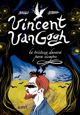 Vincent Van Gogh: La Tristeza Durará Para Siempre Vincent Van Gogh: La Tristeza Durará Para Siempre