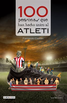 Cover image for 100 personas que han hecho único al Atleti