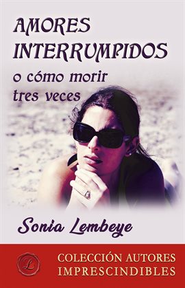 Imagen de portada para Amores interrumpidos o cómo morir tres veces
