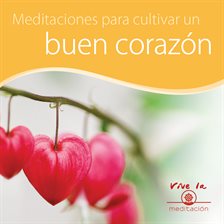 Cover image for Meditación para cultivar un buen corazón