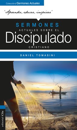 Cover image for Sermones actuales sobre el discipulado cristiano