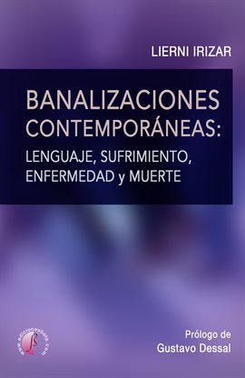 Cover image for Banalizaciones contemporáneas: lenguaje, sufrimiento, enfermedad y muerte