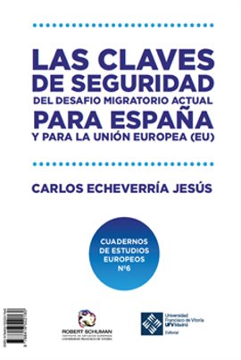 Cover image for Las claves de seguridad del desafío migratorio actual para España y para la Unión Europea
