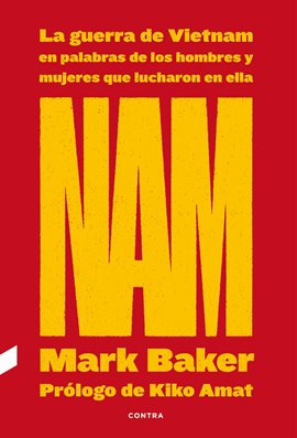 Cover image for NAM: La guerra de Vietnam en palabras de los hombres y mujeres que lucharon en ella