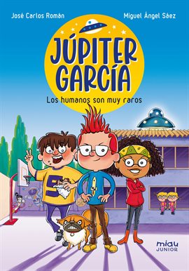 Imagen de portada para Júpiter García: Los Humanos Son Muy Raros