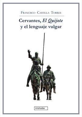 Cover image for Cervantes, El Quijote y el lenguaje vulgar