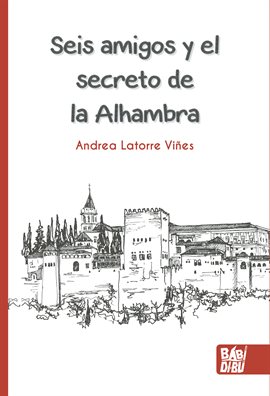 Cover image for Seis amigos y el secreto de la Alhambra