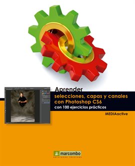 Cover image for Aprender selecciones, capas y canales con Photoshop CS6